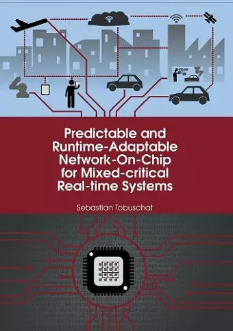 Predictable and Runtime-Adaptable Network-On-Chip for Mixed-critical Real-time Systems cover