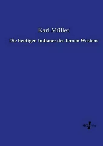 Die heutigen Indianer des fernen Westens cover