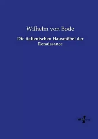 Die italienischen Hausmöbel der Renaissance cover