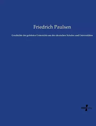 Geschichte des gelehrten Unterrichts aus den deutschen Schulen und Universitäten cover