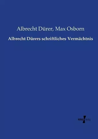 Albrecht Dürers schriftliches Vermächtnis cover