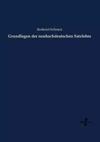 Grundlagen der neuhochdeutschen Satzlehre cover