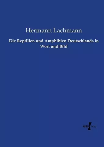 Die Reptilien und Amphibien Deutschlands in Wort und Bild cover