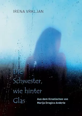 Die Schwester, wie hinter Glas cover