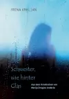 Die Schwester, wie hinter Glas cover