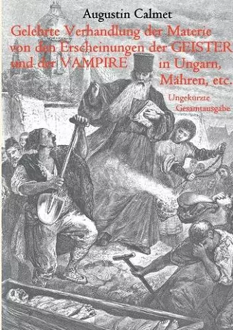 Gelehrte Verhandlung der Materie von den Erscheinungen der Geister, und der Vampire in Ungarn, Mähren, etc. cover