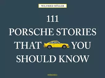 111 Porsche Stories That You Should Know cover
