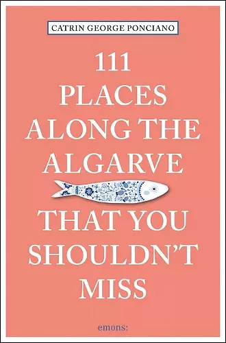 111 Places Along the Algarve That You Shouldn't Miss cover