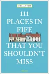 111 Places in Fife That You Shouldn't Miss cover