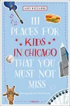 111 Places for Kids in Chicago That You Must Not Miss cover