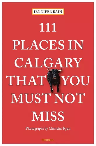 111 Places in Calgary That You Must Not Miss cover