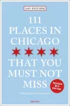 111 Places in Chicago That You Must Not Miss cover