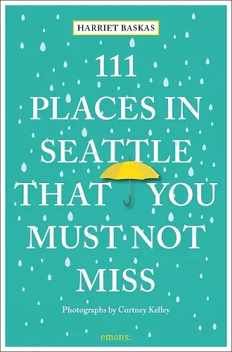 111 Places in Seattle That You Must Not Miss cover