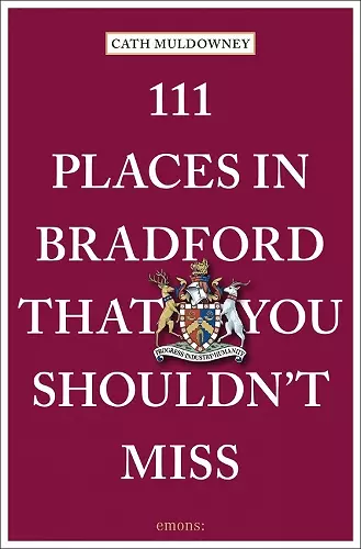 111 Places in Bradford That You Shouldn't Miss cover