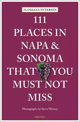 111 Places in Napa and Sonoma That You Must Not Miss cover