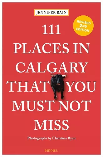 111 Places in Calgary That You Must Not Miss cover
