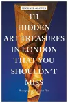 111 Hidden Art Treasures in London That You Shouldn't Miss cover