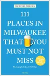 111 Places in Milwaukee That You Must Not Miss cover