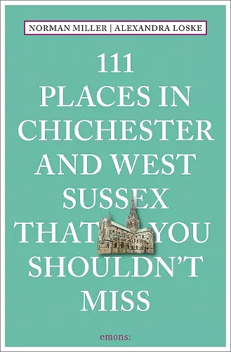 111 Places in Chichester and West Sussex That You Shouldn't Miss cover