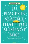 111 Places in Seattle That You Must Not Miss cover