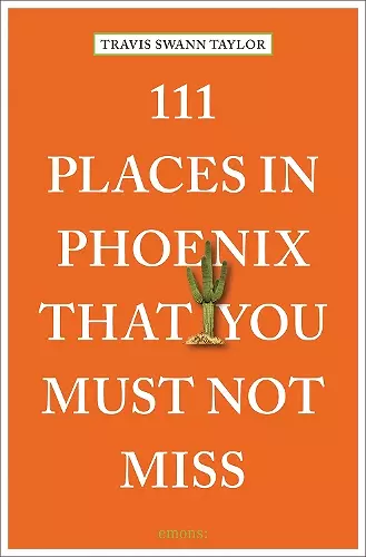 111 Places in Phoenix That You Must Not Miss cover