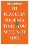 111 Places in Phoenix That You Must Not Miss cover