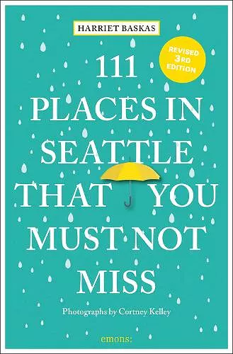 111 Places in Seattle That You Must Not Miss cover