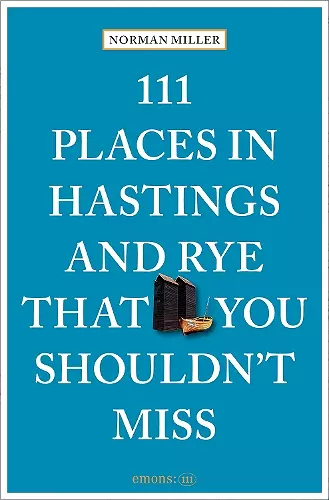 111 Places in Hastings and Rye That You Shouldn't Miss cover