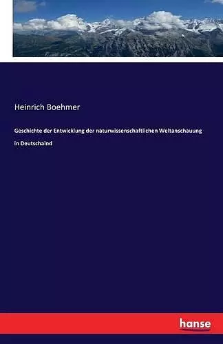 Geschichte der Entwicklung der naturwissenschaftlichen Weltanschauung in Deutschalnd cover