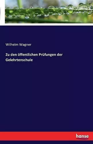 Zu den öffentlichen Prüfungen der Gelehrtenschule cover