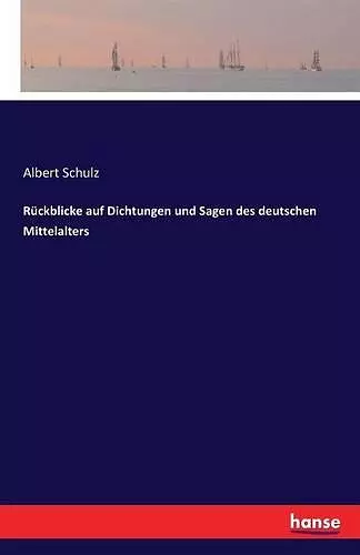 Rückblicke auf Dichtungen und Sagen des deutschen Mittelalters cover