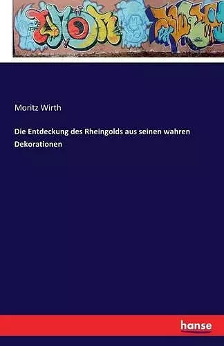 Die Entdeckung des Rheingolds aus seinen wahren Dekorationen cover