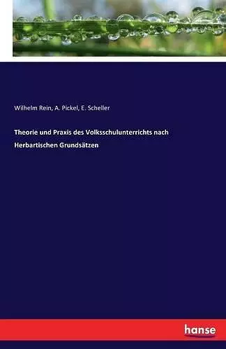 Theorie und Praxis des Volksschulunterrichts nach Herbartischen Grundsätzen cover