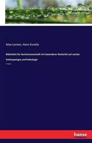 Bibliothek für Socialwissenschaft mit besonderer Rücksicht auf sociale Anthropologie und Pathologie cover