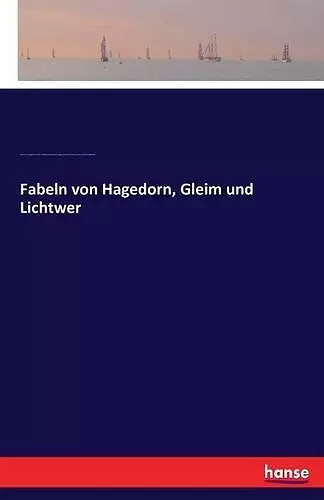 Fabeln von Hagedorn, Gleim und Lichtwer cover