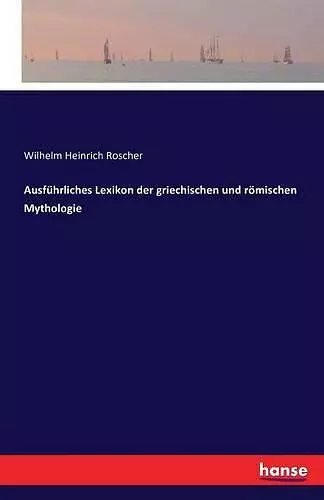 Ausführliches Lexikon der griechischen und römischen Mythologie cover