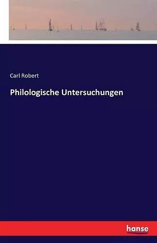 Philologische Untersuchungen cover