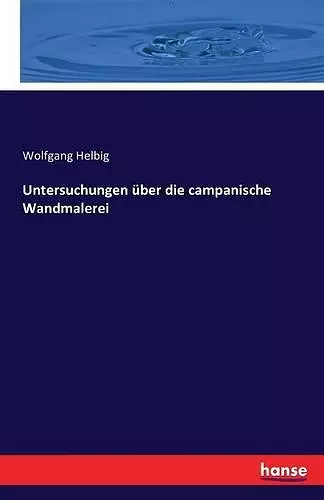 Untersuchungen über die campanische Wandmalerei cover