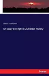 An Essay on English Municipal History cover