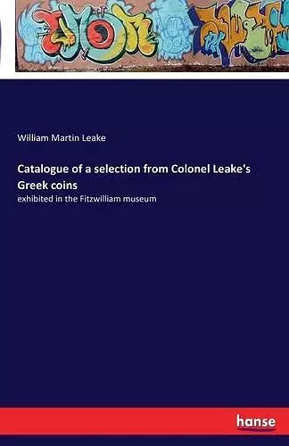 Catalogue of a selection from Colonel Leake's Greek coins cover