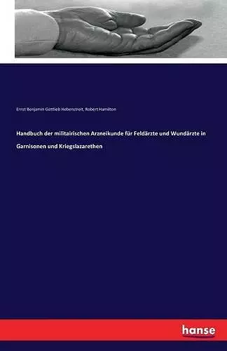 Handbuch der militairischen Arzneikunde für Feldärzte und Wundärzte in Garnisonen und Kriegslazarethen cover