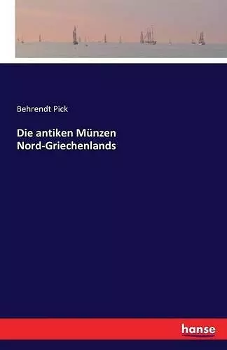 Die antiken Münzen Nord-Griechenlands cover