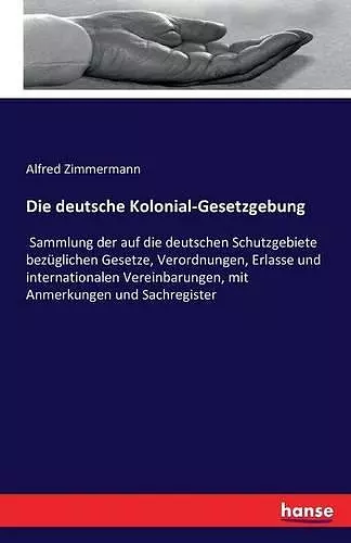 Die deutsche Kolonial-Gesetzgebung cover