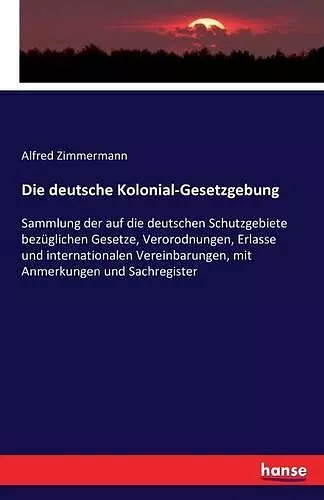 Die deutsche Kolonial-Gesetzgebung cover