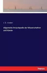 Allgemeine Encyclopadie der Wissenschaften und Künste cover