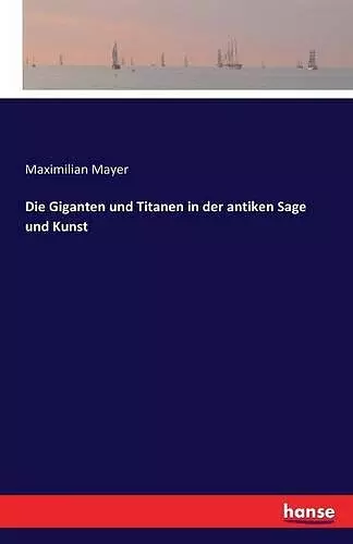 Die Giganten und Titanen in der antiken Sage und Kunst cover