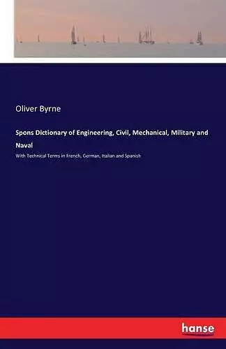 Spons Dictionary of Engineering, Civil, Mechanical, Military and Naval cover