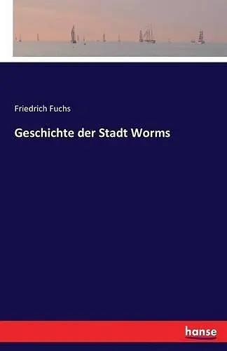 Geschichte der Stadt Worms cover