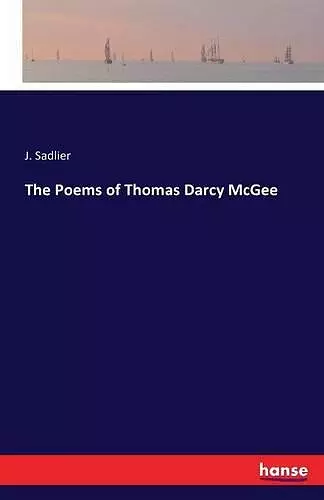 The Poems of Thomas Darcy McGee cover