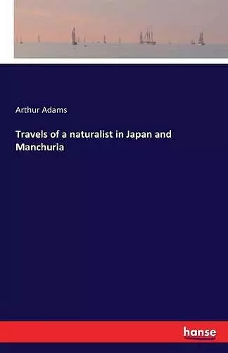 Travels of a naturalist in Japan and Manchuria cover